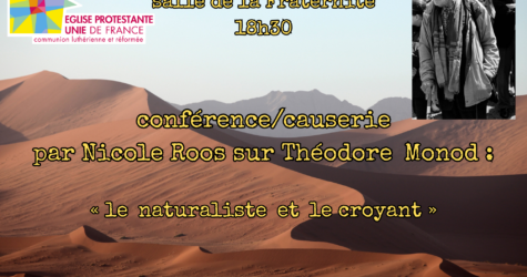 Causerie/conférence par Nicole ROOS sur Théodore MONOD « le naturaliste et le croyant »